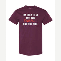 I'm Only Here for the Cookies... and the Nog — Classic Tee / Maroon
