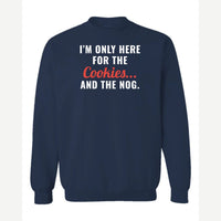 I'm Only Here for the Cookies... and the Nog — Crewneck Sweatshirt / Navy