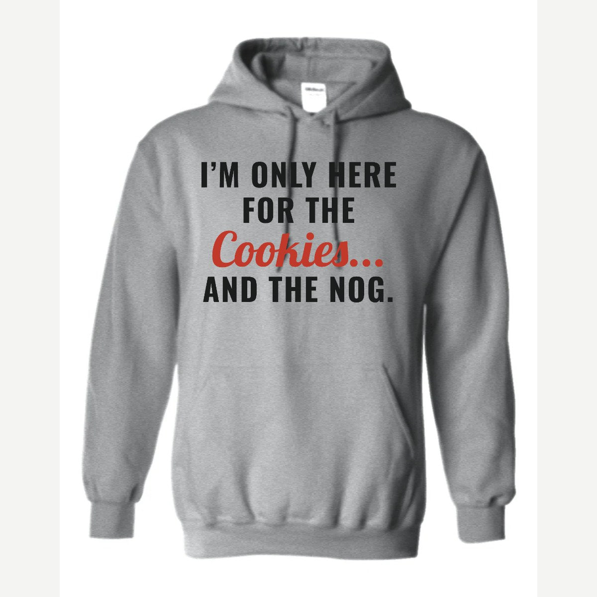 I'm Only Here for the Cookies... and the Nog — Hoodie / Sport Grey