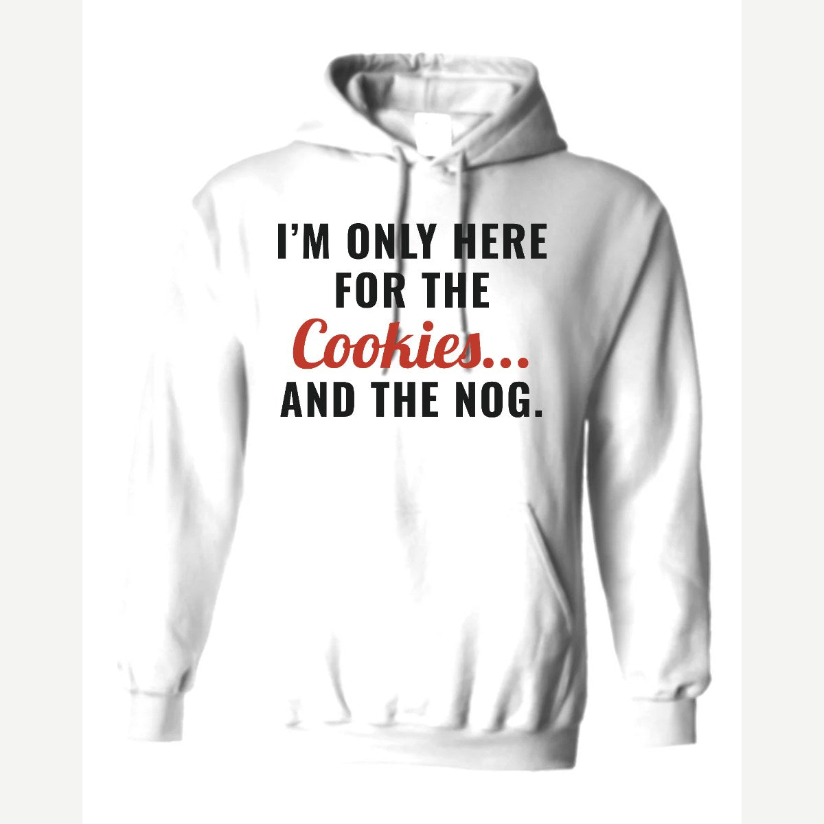 I'm Only Here for the Cookies... and the Nog — Hoodie / White