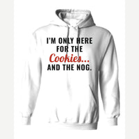 I'm Only Here for the Cookies... and the Nog — Hoodie / White