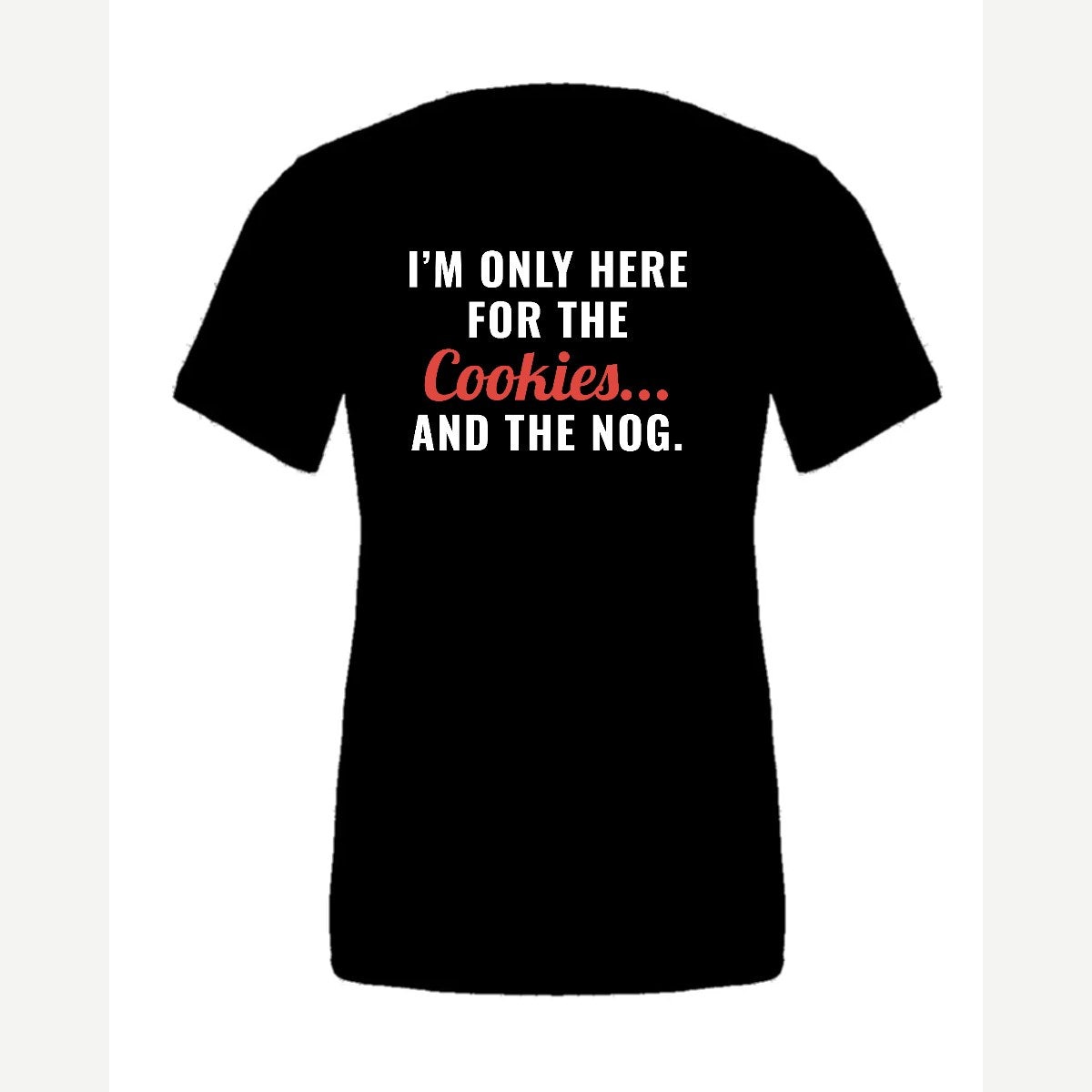 I'm Only Here for the Cookies... and the Nog — Premium Tee / Black