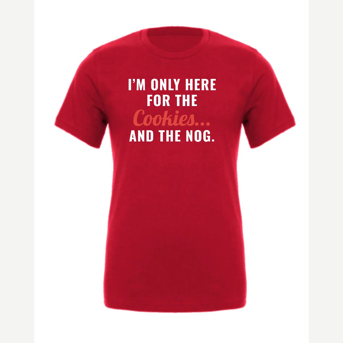 I'm Only Here for the Cookies... and the Nog — Premium Tee / Red
