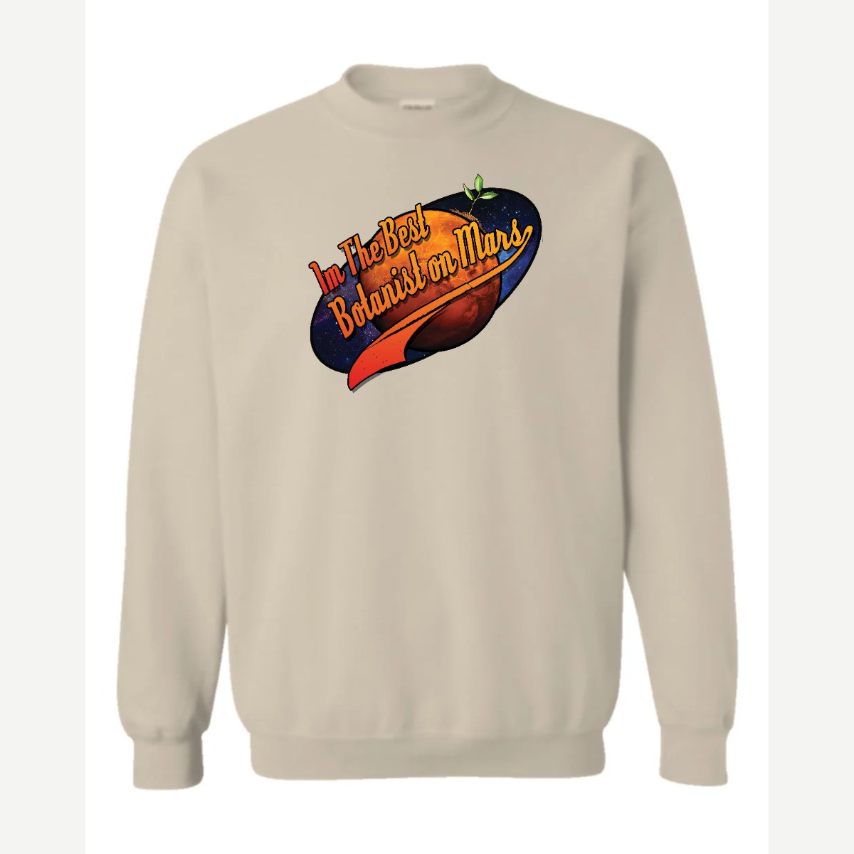 I'm the Best Botanist on Mars — Crewneck Sweatshirt / Sand