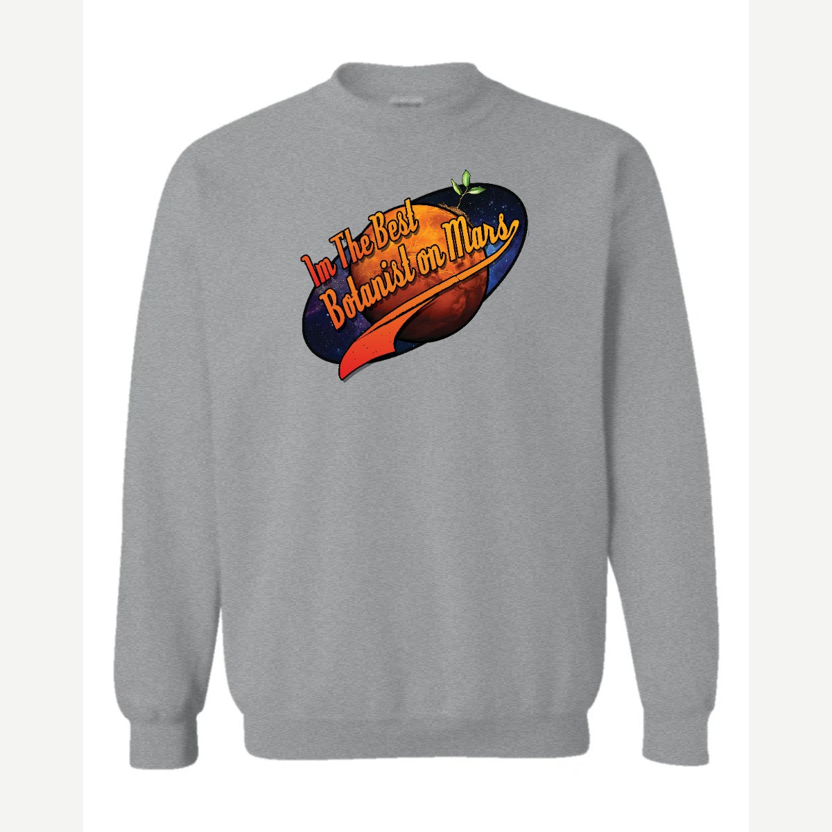 I'm the Best Botanist on Mars — Crewneck Sweatshirt / Sport Grey