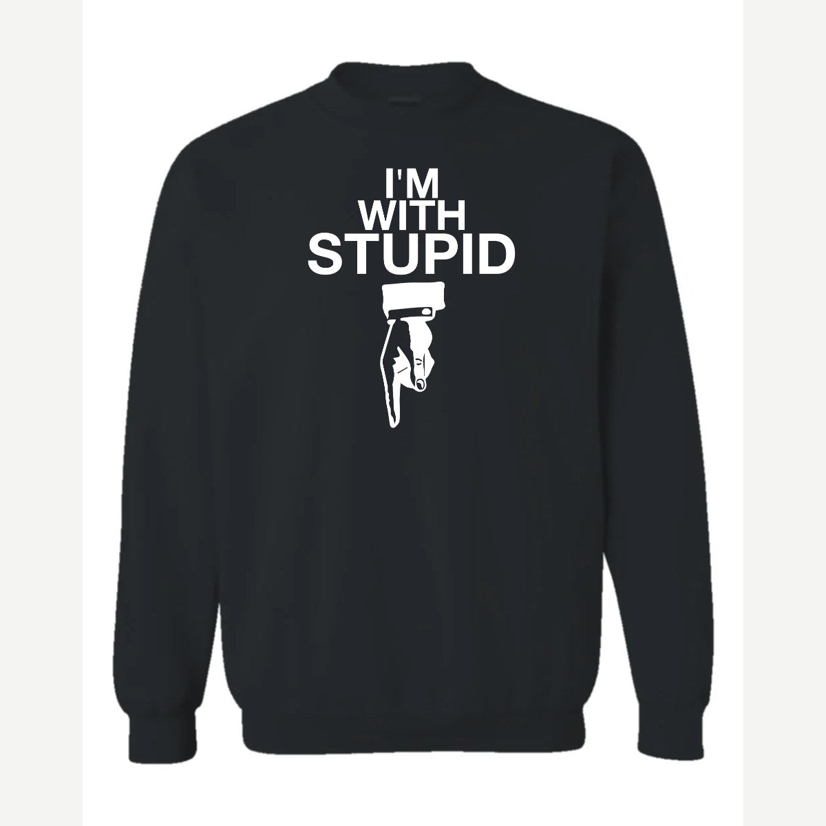 I'm With Stupid — Crewneck Sweatshirt / Black