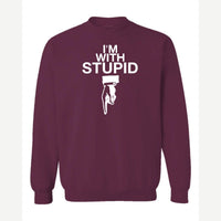 I'm With Stupid — Crewneck Sweatshirt / Maroon