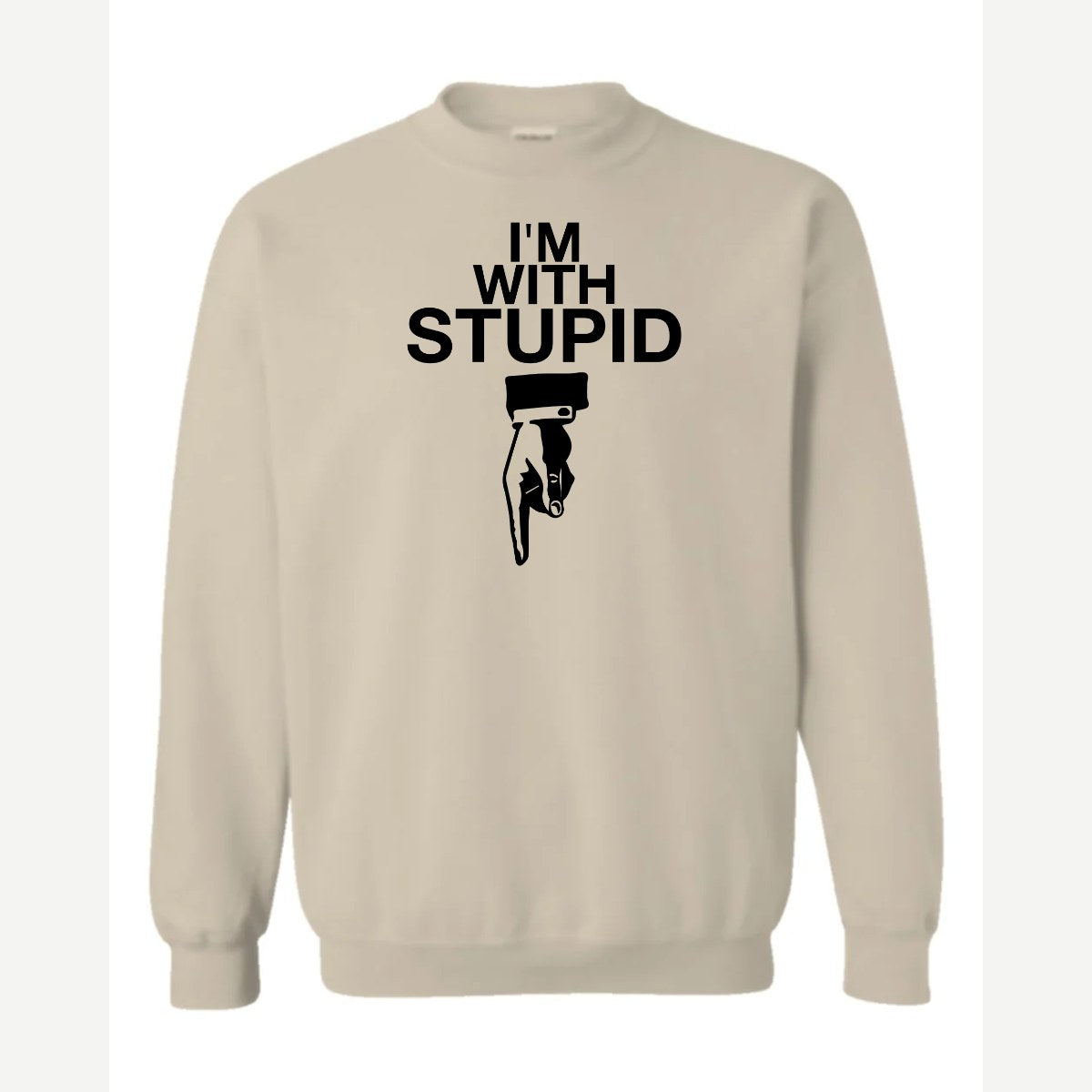 I'm With Stupid — Crewneck Sweatshirt / Sand