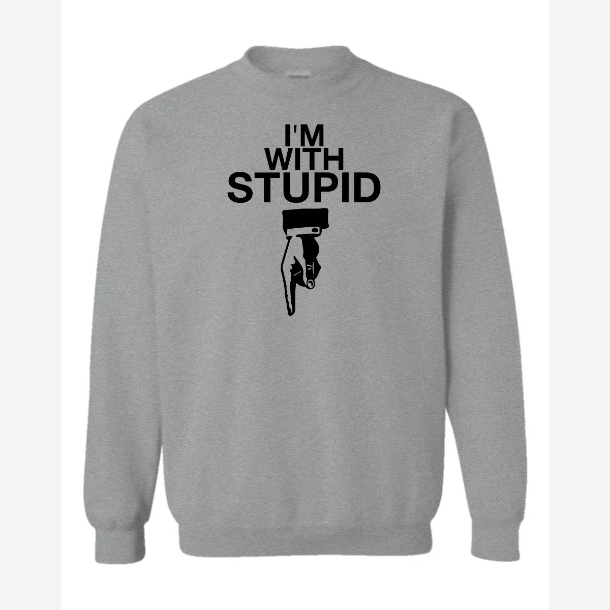 I'm With Stupid — Crewneck Sweatshirt / Sport Grey