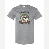 I Paused My Nap to Be Here Sloth — Classic Tee / Sport Grey