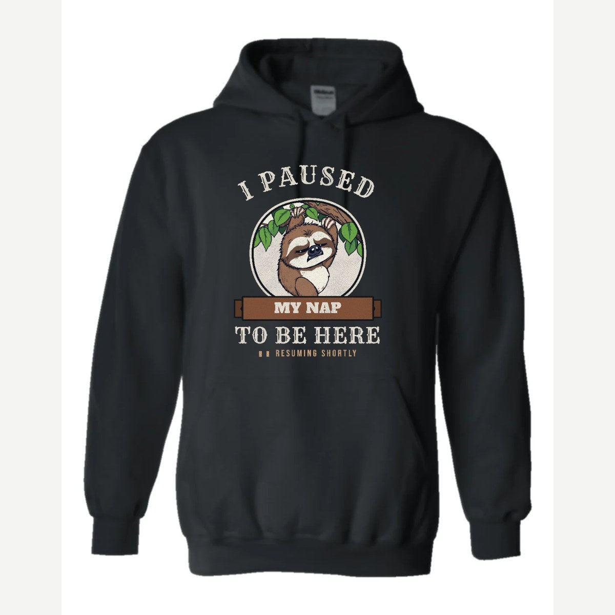 I Paused My Nap to Be Here Sloth — Hoodie / Black