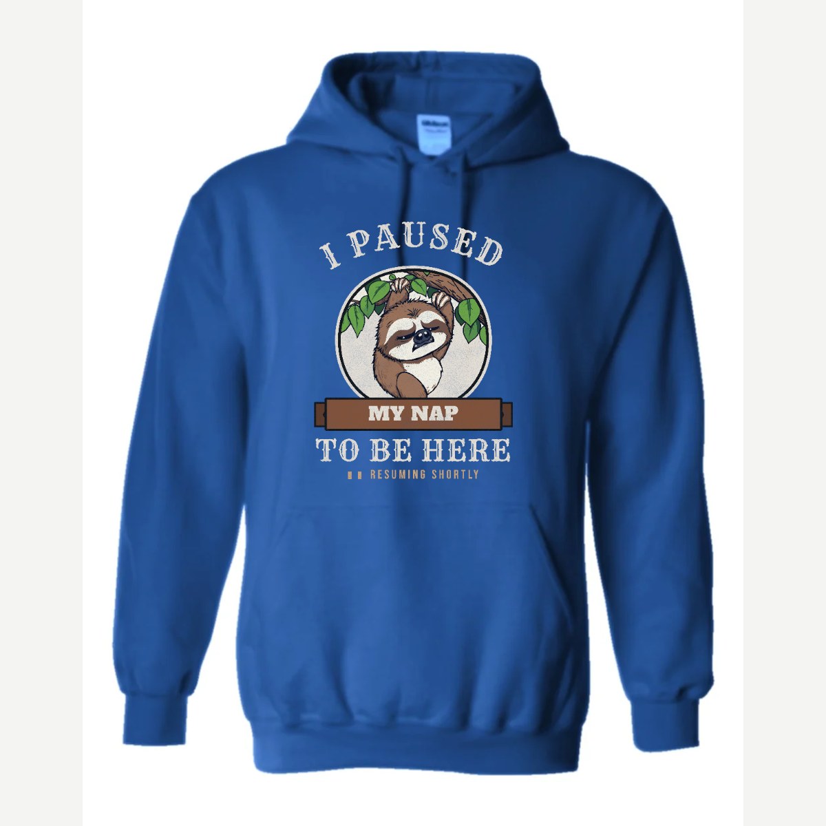 I Paused My Nap to Be Here Sloth — Hoodie / Royal