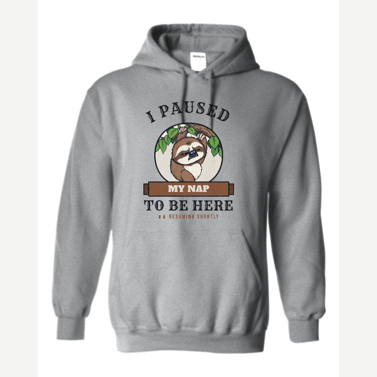 I Paused My Nap to Be Here Sloth — Hoodie / Sport Grey