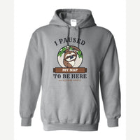 I Paused My Nap to Be Here Sloth — Hoodie / Sport Grey
