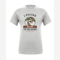 I Paused My Nap to Be Here Sloth — Premium Tee / Athletic Heather