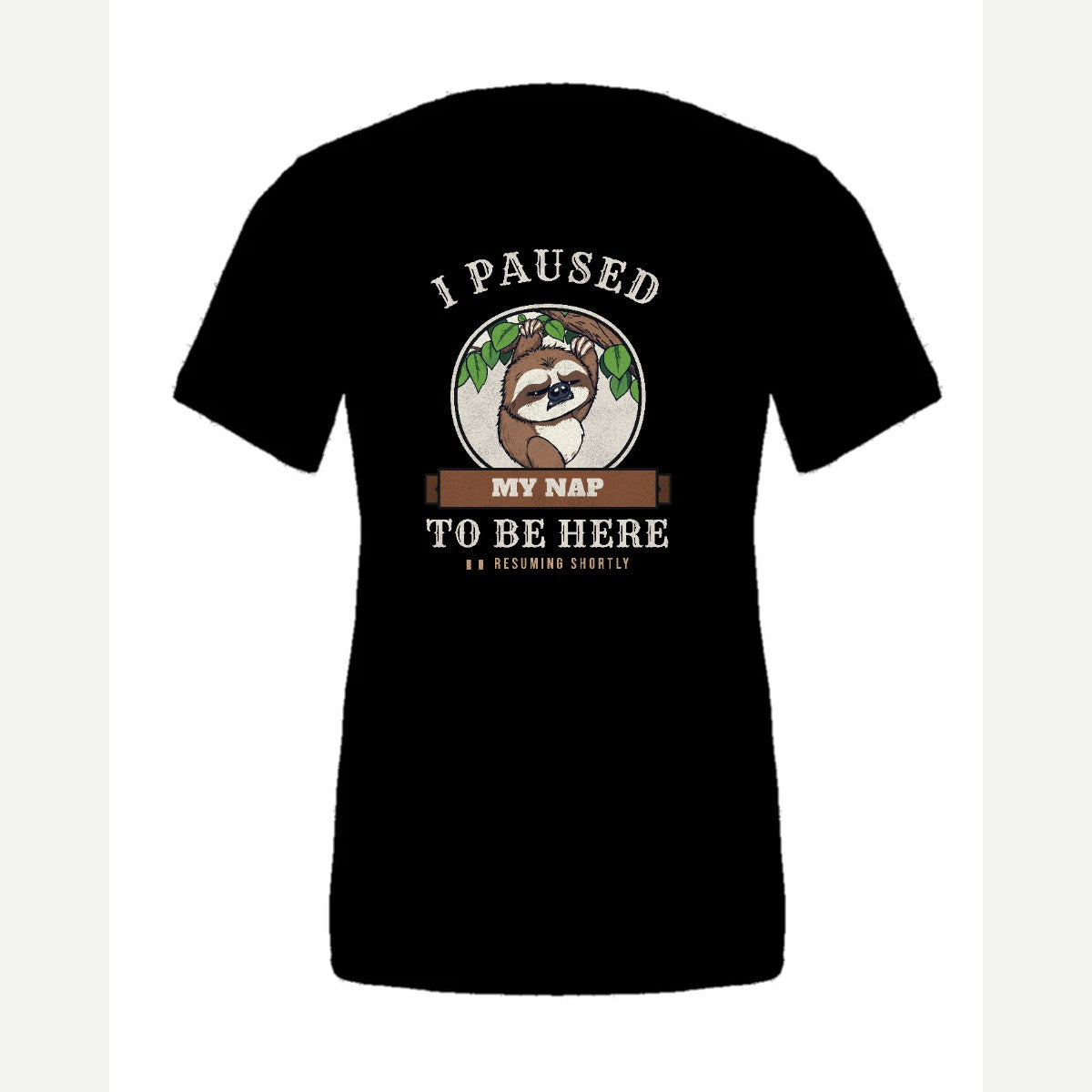 I Paused My Nap to Be Here Sloth — Premium Tee / Black