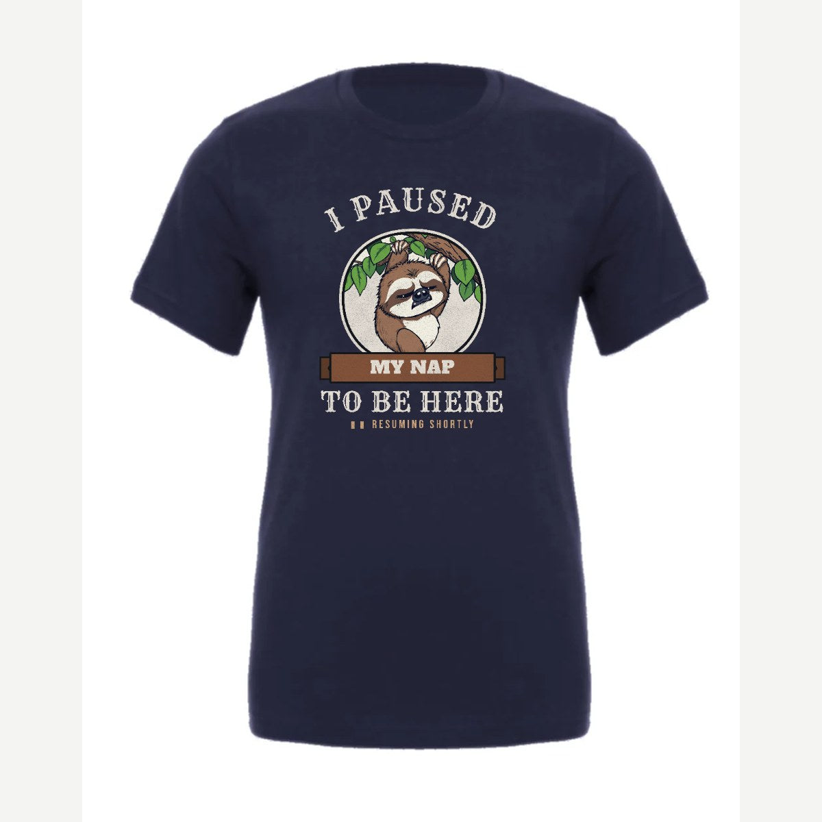 I Paused My Nap to Be Here Sloth — Premium Tee / Navy