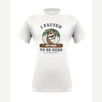 I Paused My Nap to Be Here Sloth — Premium Tee / White