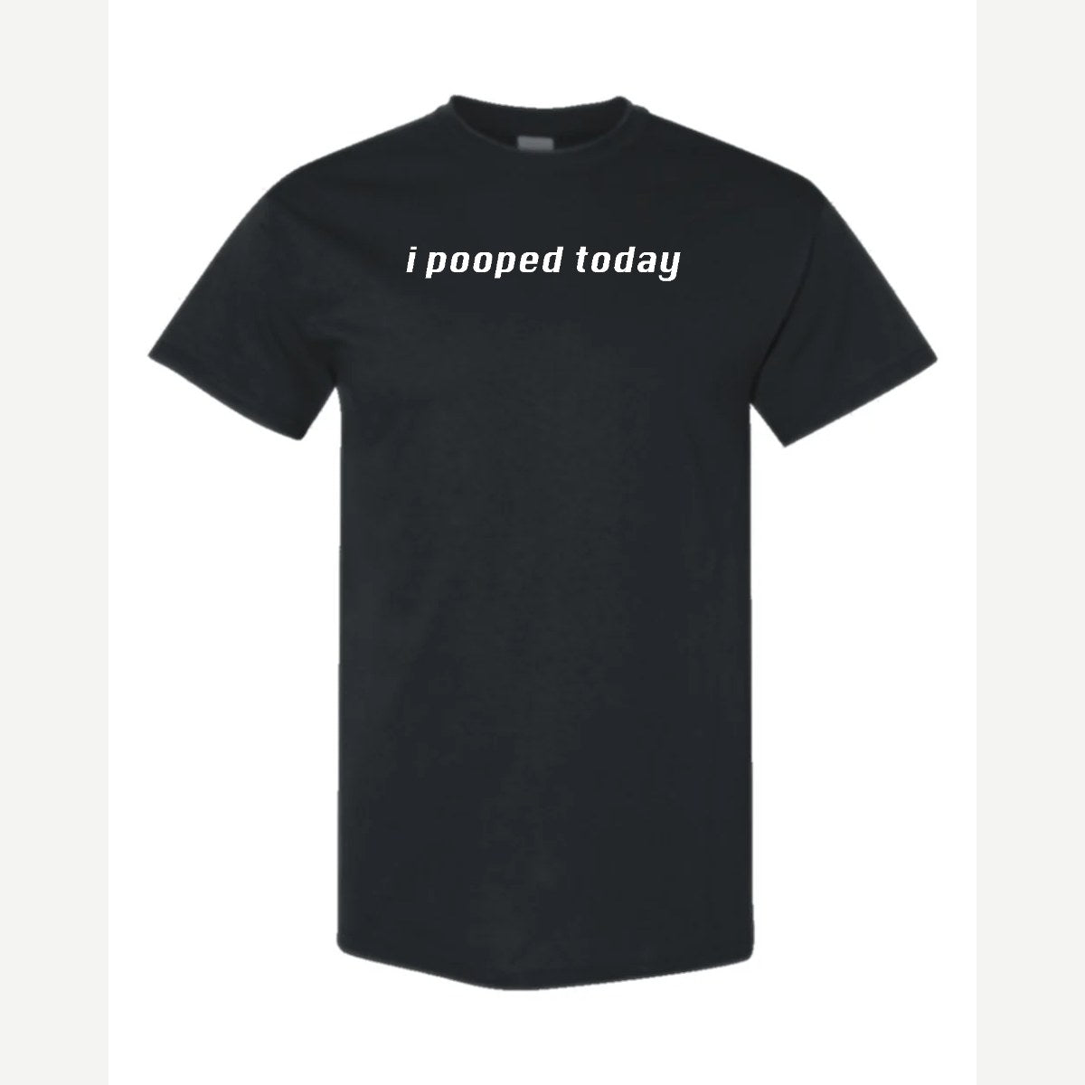 I Pooped Today — Classic Tee / Black