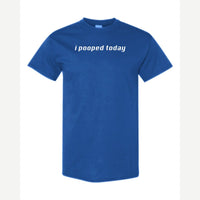 I Pooped Today — Classic Tee / Royal
