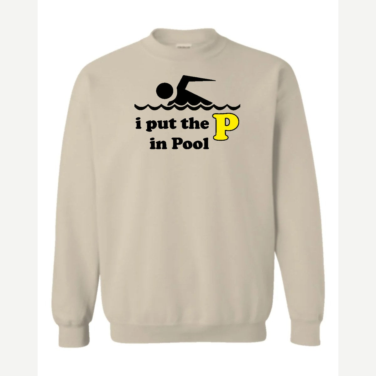 I Put the P in Pool — Crewneck Sweatshirt / Sand