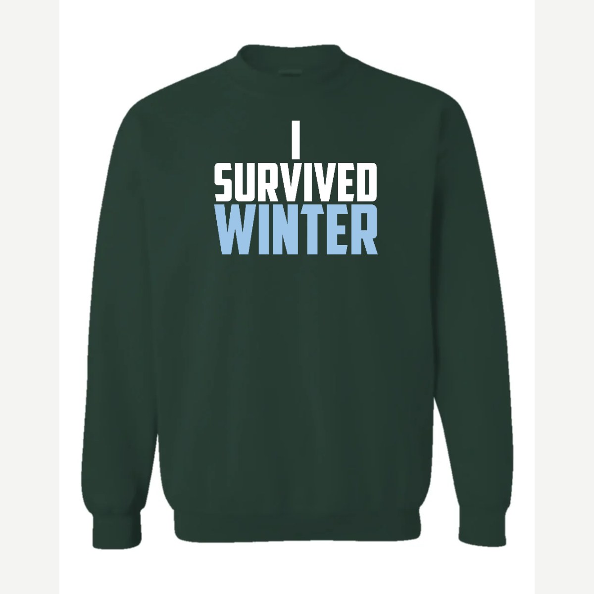 I Survived Winter — Crewneck Sweatshirt / Forest Green
