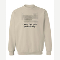 I Wear This Shirt Periodically — Crewneck Sweatshirt / Sand
