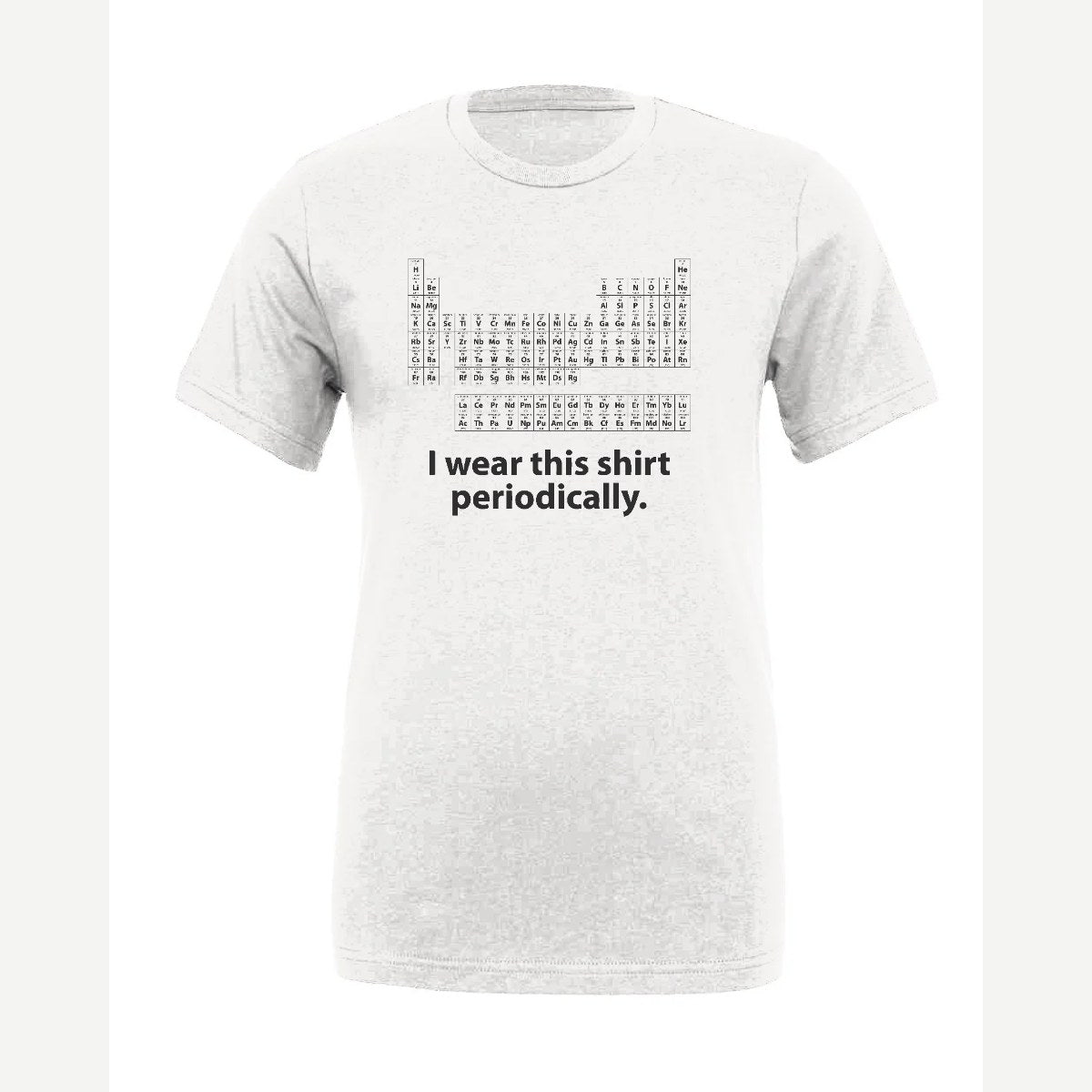 I Wear This Shirt Periodically — Premium Tee / White