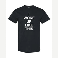 I Woke Up Like This — Classic Tee / Black