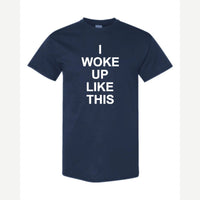 I Woke Up Like This — Classic Tee / Navy