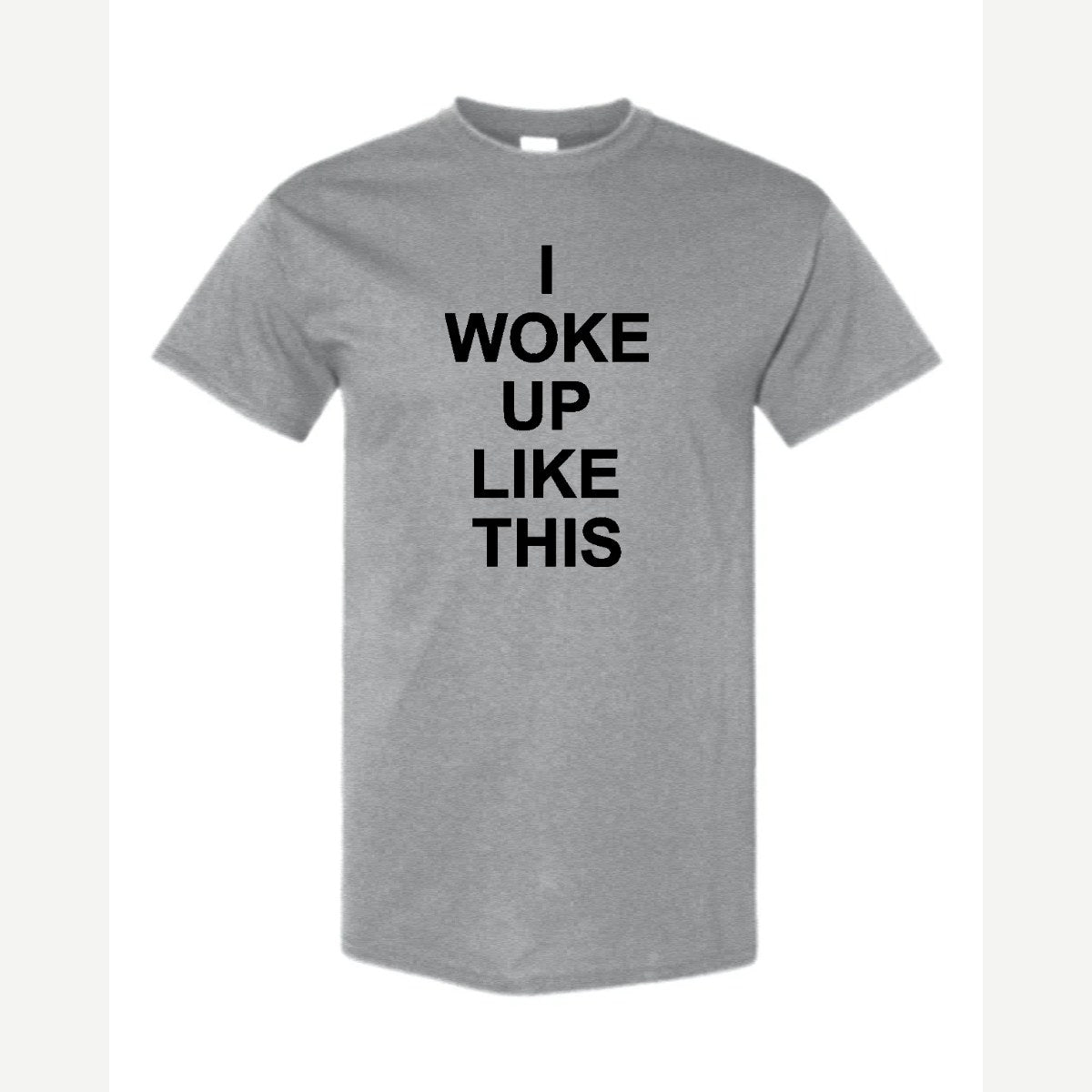 I Woke Up Like This — Classic Tee / Sport Grey
