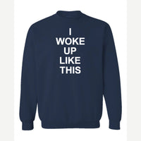I Woke Up Like This — Crewneck Sweatshirt / Navy