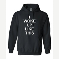 I Woke Up Like This — Hoodie / Black