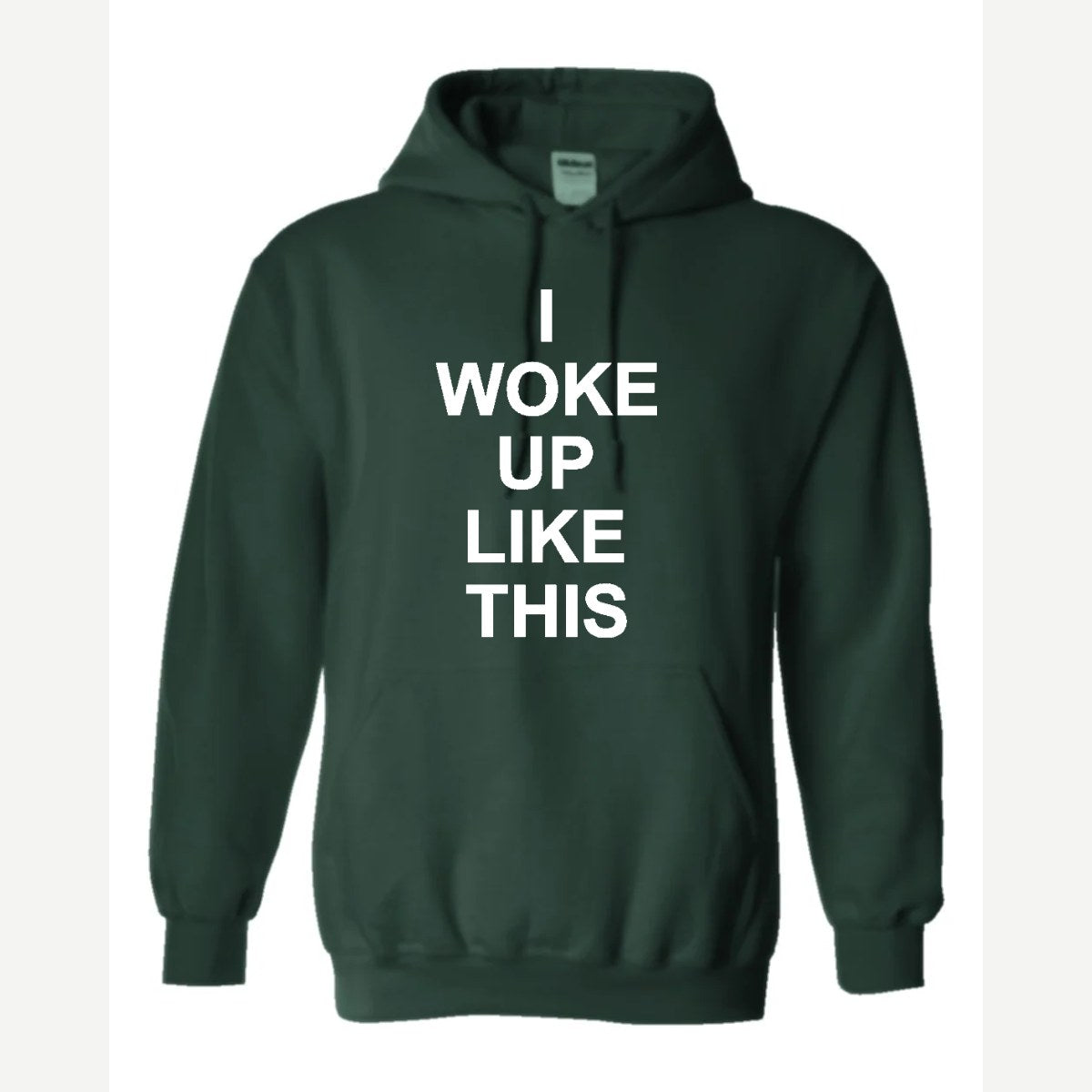 I Woke Up Like This — Hoodie / Forest Green