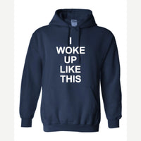 I Woke Up Like This — Hoodie / Navy