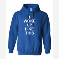 I Woke Up Like This — Hoodie / Royal