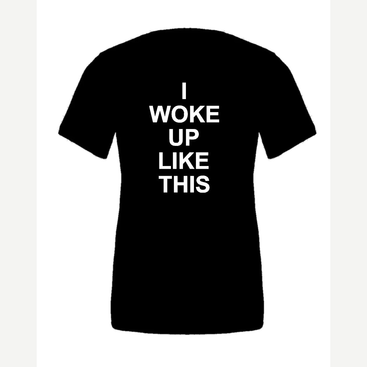 I Woke Up Like This — Premium Tee / Black