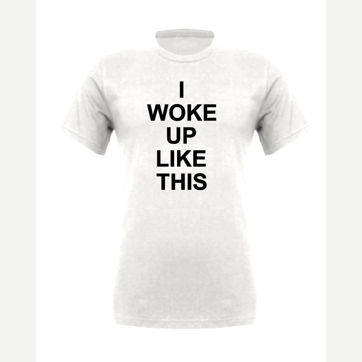 I Woke Up Like This — Premium Tee / White