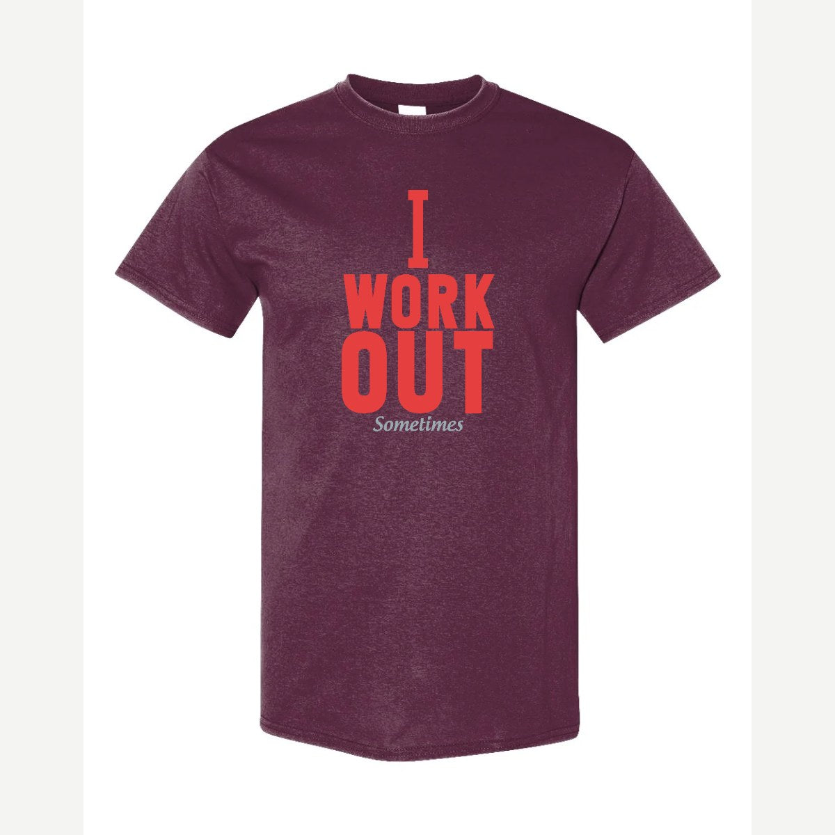 I Work Out Sometimes — Classic Tee / Maroon