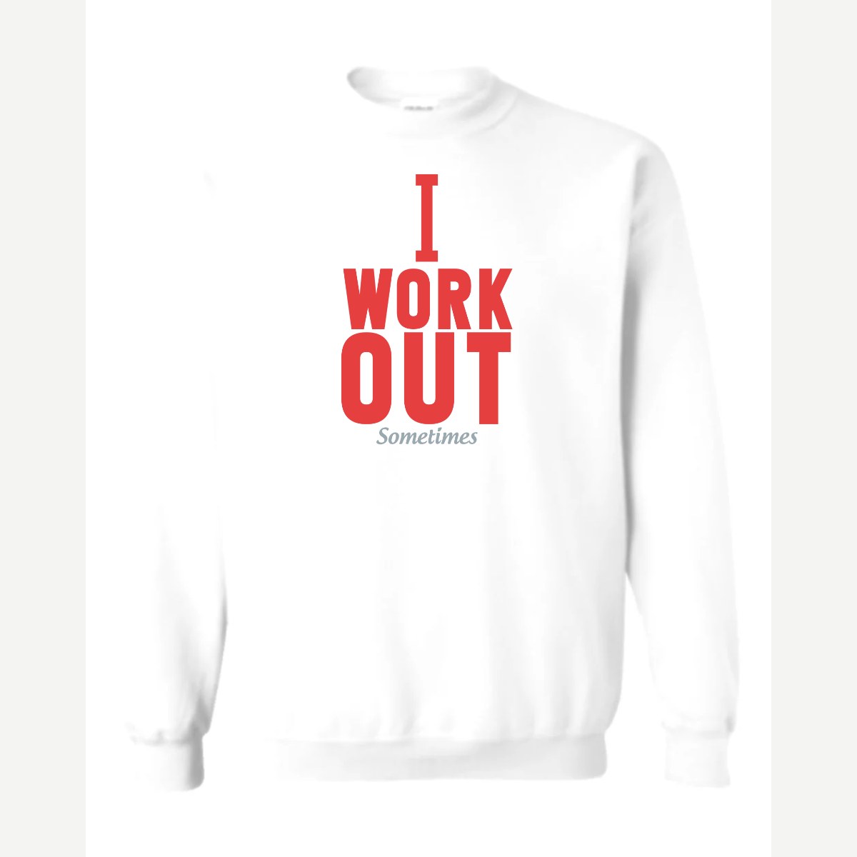 I Work Out Sometimes — Crewneck Sweatshirt / White