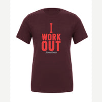I Work Out Sometimes — Premium Tee / Maroon