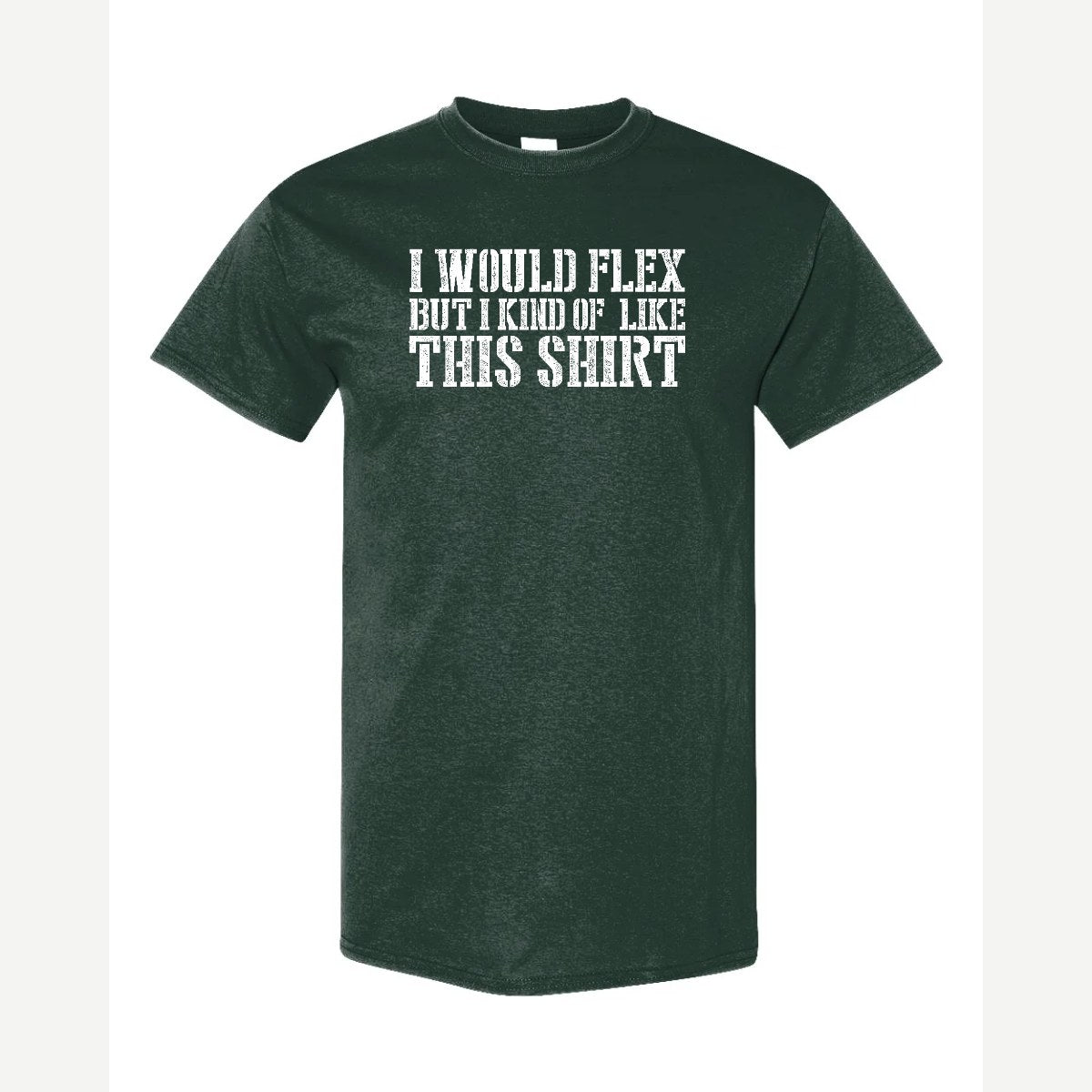 I Would Flex But — Classic Tee / Forest Green