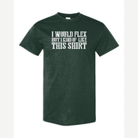 I Would Flex But — Classic Tee / Forest Green