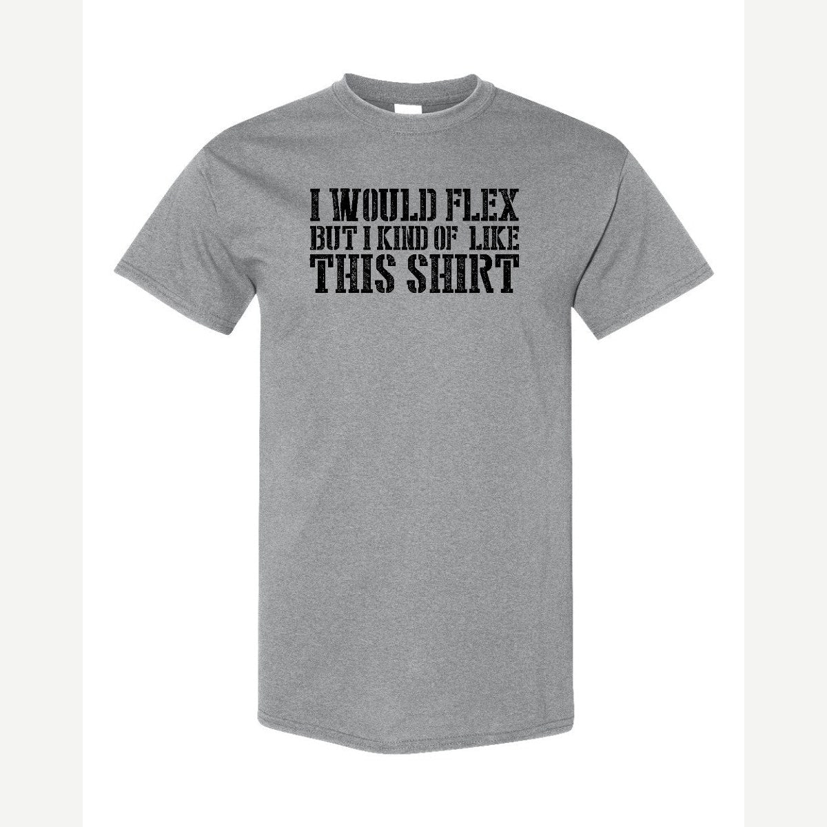 I Would Flex But — Classic Tee / Sport Grey