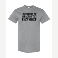 I Would Flex But — Classic Tee / Sport Grey
