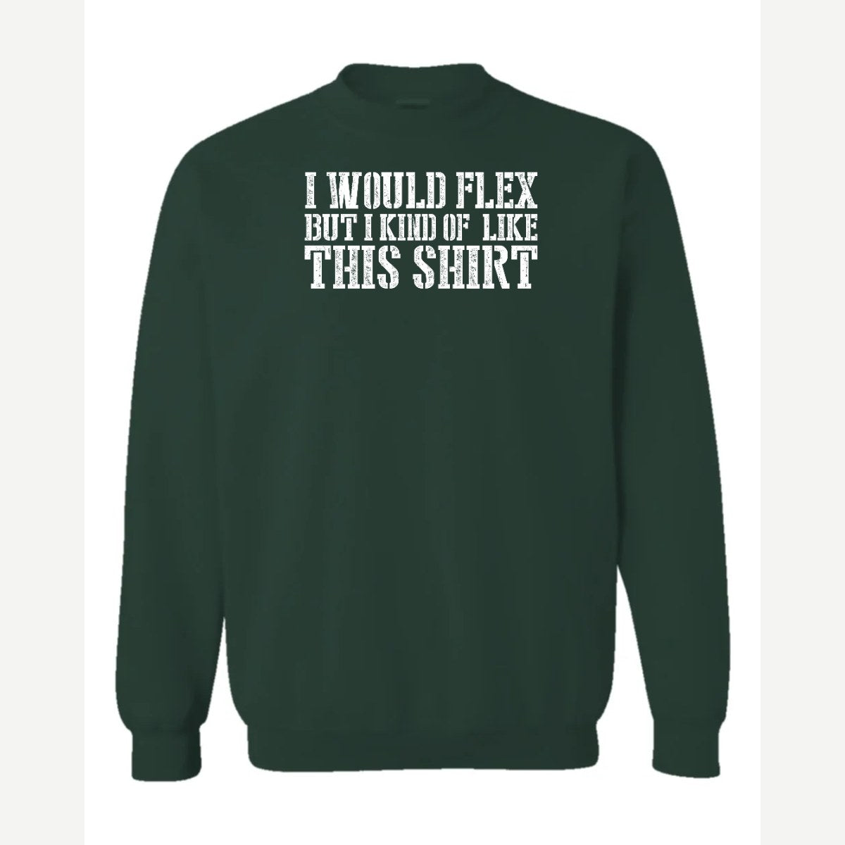 I Would Flex But — Crewneck Sweatshirt / Forest Green