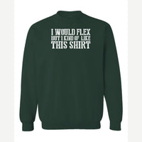 I Would Flex But — Crewneck Sweatshirt / Forest Green