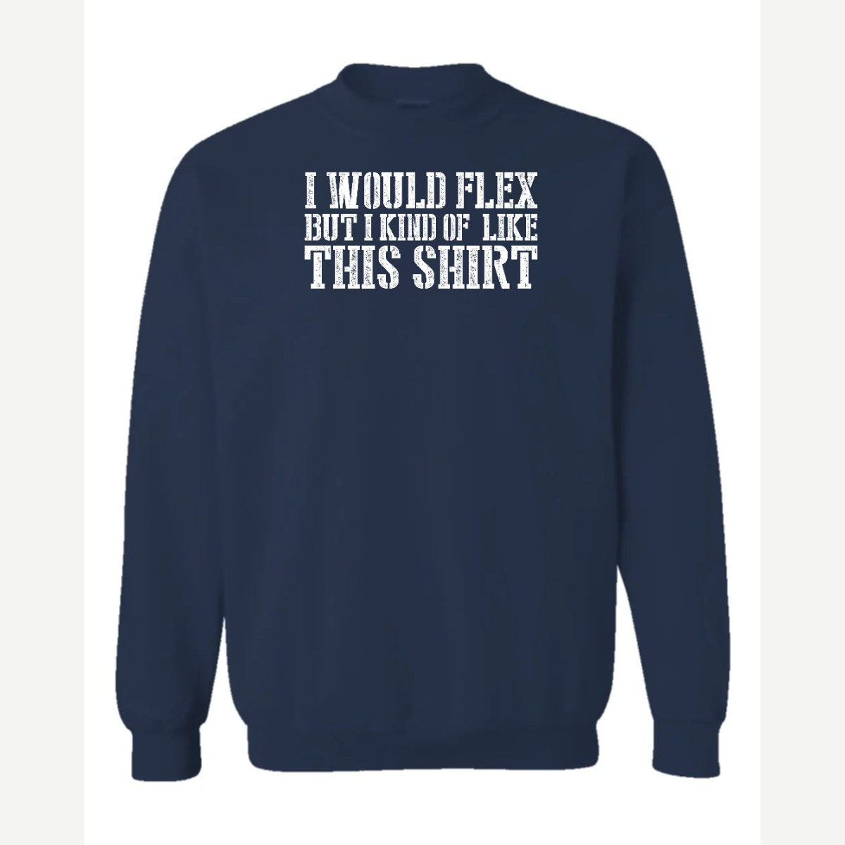 I Would Flex But — Crewneck Sweatshirt / Navy