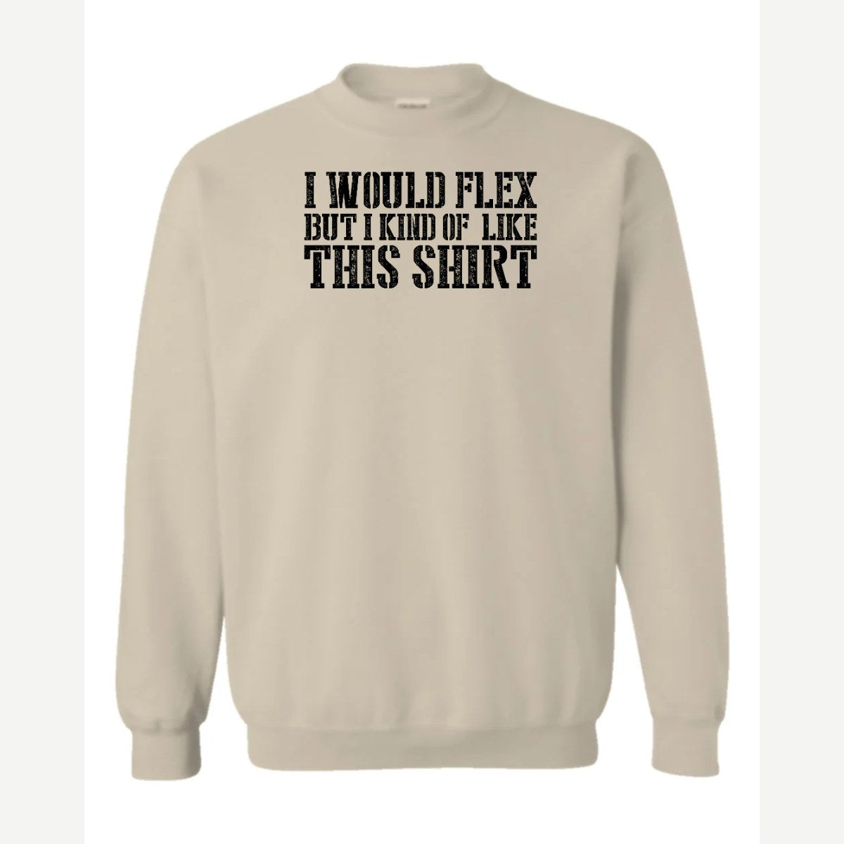 I Would Flex But — Crewneck Sweatshirt / Sand