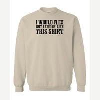 I Would Flex But — Crewneck Sweatshirt / Sand